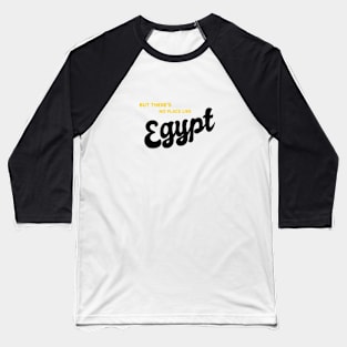 But There's No Place Like Egypt Baseball T-Shirt